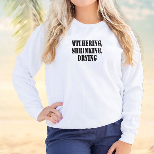 Withering Shrinking Drying Streetwear Sweatshirt