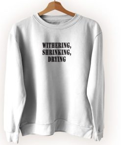 Withering Shrinking Drying Streetwear Sweatshirt 3 Withering Shrinking Drying Streetwear Sweatshirt 4