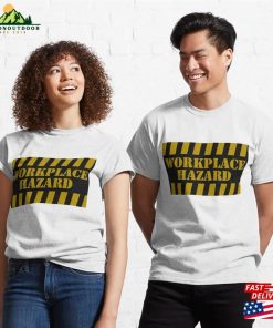 Workplace Hazard Classic T-Shirt Sweatshirt