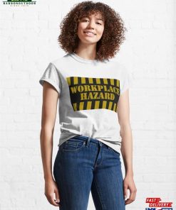 Workplace Hazard Classic T-Shirt Sweatshirt 3 Workplace Hazard Classic T Shirt Sweatshirt 4