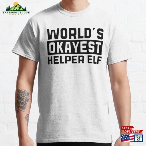 Worlds Okayest Helper Elf Best Selling Classic T-Shirt Unisex