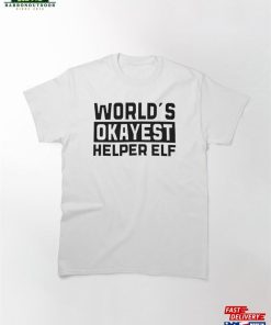 Worlds Okayest Helper Elf Best Selling Classic T-Shirt Unisex