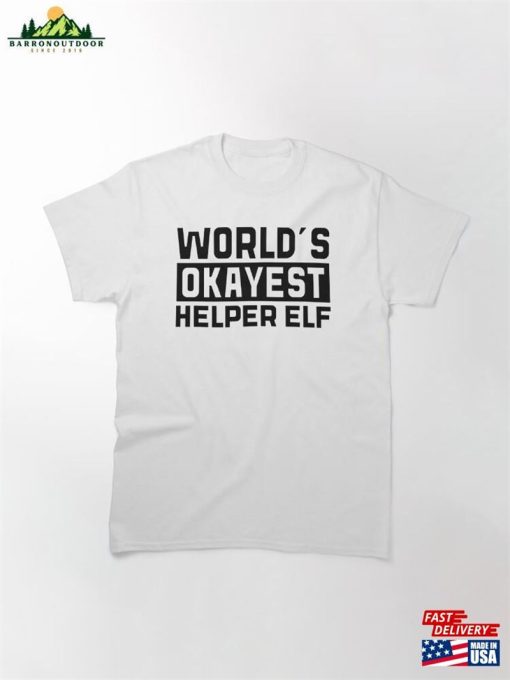 Worlds Okayest Helper Elf Best Selling Classic T-Shirt Unisex