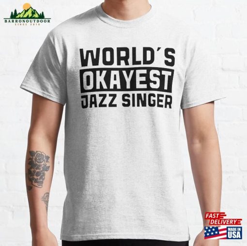 Worlds Okayest Jazz Singer Best Selling Classic T-Shirt Hoodie