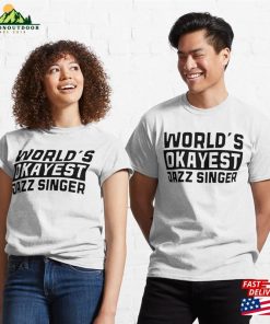 Worlds Okayest Jazz Singer Best Selling Classic T-Shirt Hoodie