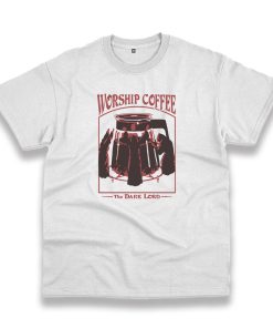 Worship Lord Coffee Trendy Casual T Shirt