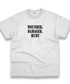 Wounded Damaged Hurt Recession Quote T Shirt 3 Wounded Damaged Hurt Recession Quote T Shirt 4