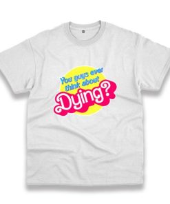 You Guys Ever Think About Dying Vintage Tshirt