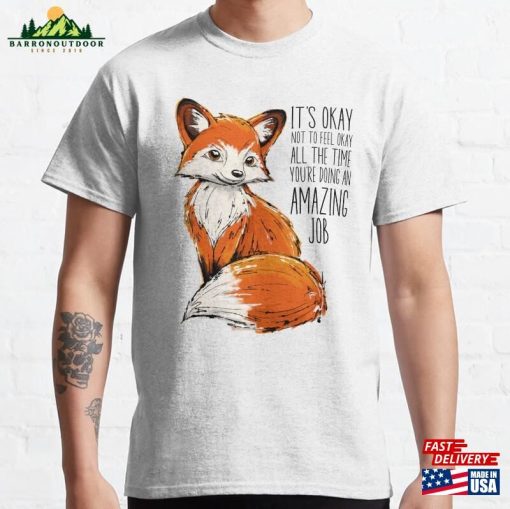 You’re Doing An Amazing Job Cute Fox Classic T-Shirt Unisex Sweatshirt