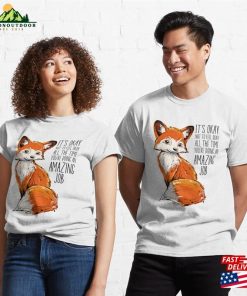 You’re Doing An Amazing Job Cute Fox Classic T-Shirt Unisex Sweatshirt