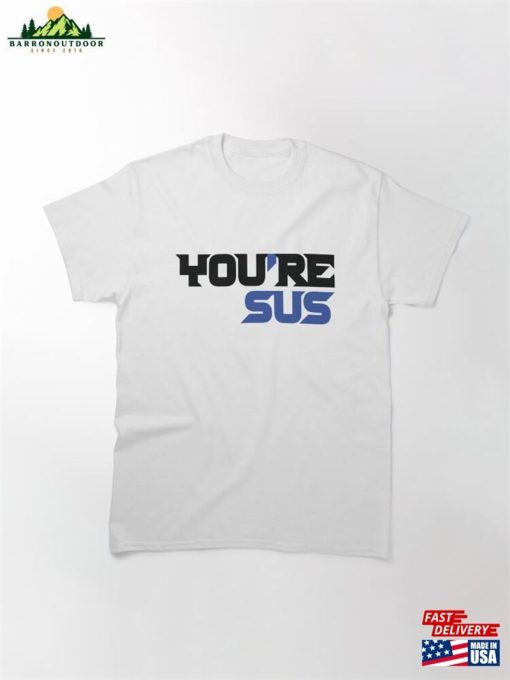 You’re Sus Suspect Unisex T-Shirt