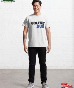 You're Sus Suspect Unisex T-Shirt 3 Youre Sus Suspect Unisex T Shirt 4