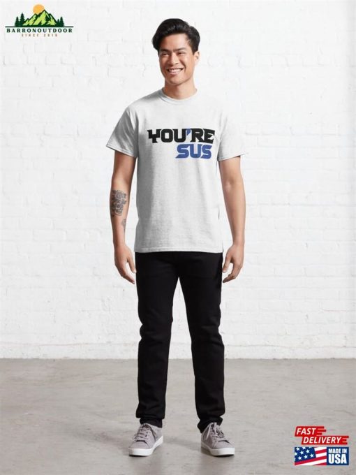 You’re Sus Suspect Unisex T-Shirt