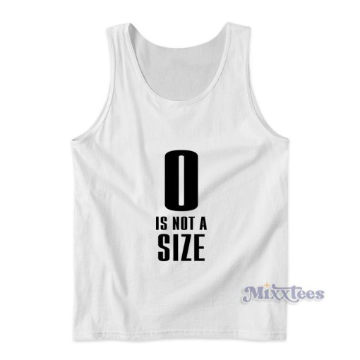 0 Is Not A Size Tank Top for Unisex