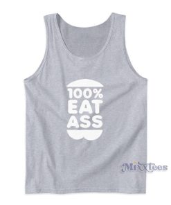 100 Eat Ass Tank Top For Unisex 100 Eat Ass Tank Top For Unisex