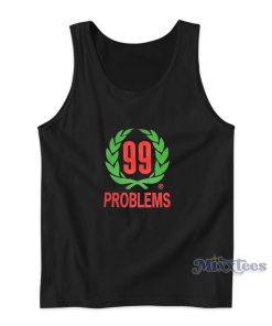 99 Problems Tank Top For Unisex 99 Problems Tank Top For Unisex