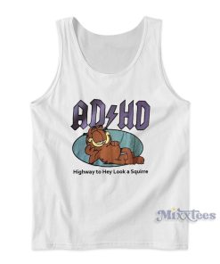 AD HD Highway To Hey Look a Squirre Garfield Tank Top