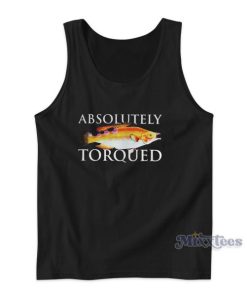 Absolutely Torqued Fish Tank Top for Unisex