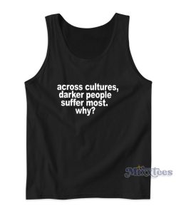 Across Cultures Darker People Suffer Most Tank Top Across Cultures Darker People Suffer Most Tank Top