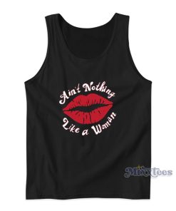 Ain’t Nothing Like A Woman Tank Top For Unisex Ain’t Nothing Like A Woman Tank Top For Unisex