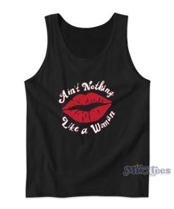 Ain’t Nothing Like A Woman Tank Top For Unisex