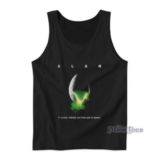 Alan In Space Nobody Can Hear You In Space Tank Top