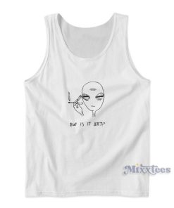 Alien Smoke But Is It Art Tank Top for Unisex