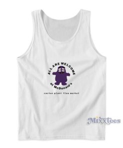 All Are Welcome At Mcdonald's Cactus Plant Flea Market Tank Top 1 All Are Welcome At Mcdonalds Cactus Plant Flea Market Tank Top 2