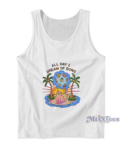 All Day I Dream Of Dong Tank Top