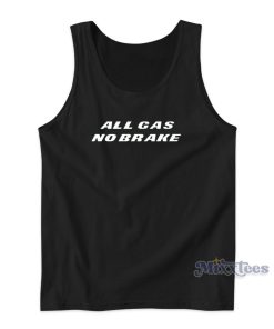 All Gas No Brakes Tank Top for Unisex All Gas No Brakes Tank Top for Unisex