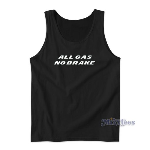 All Gas No Brakes Tank Top for Unisex