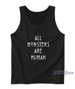 All Monster Are Human Tank Top for Unisex All Monster Are Human Tank Top for Unisex