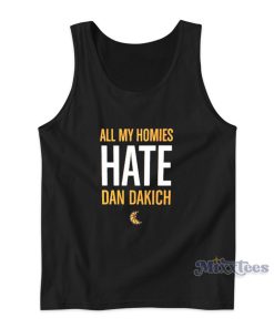 All My Homies Hate Dan Dakich Tank Top for Unisex All My Homies Hate Dan Dakich Tank Top for Unisex