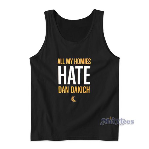 All My Homies Hate Dan Dakich Tank Top for Unisex