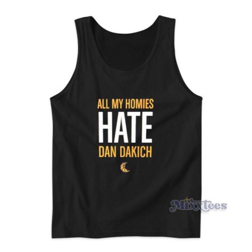 All My Homies Hate Dan Dakich Tank Top for Unisex