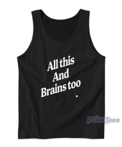 All This And Brains Too Tank Top
