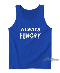 Always Hungry Tank Top Always Hungry Tank Top