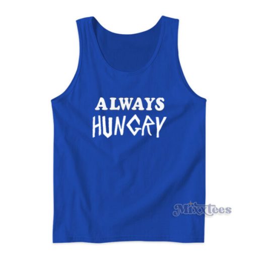 Always Hungry Tank Top