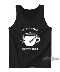 Always Wired Forever Tired Tank Top for Unisex Always Wired Forever Tired Tank Top for Unisex