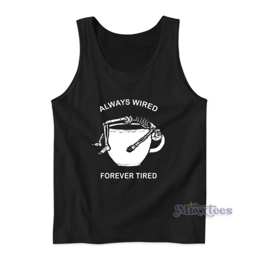 Always Wired Forever Tired Tank Top for Unisex