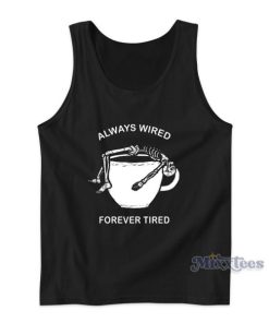 Always Wired Forever Tired Tank Top for Unisex