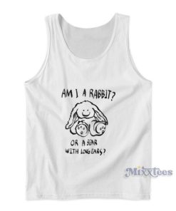 Am I A Rabbit Or A Bear With Long Ears Tank Top