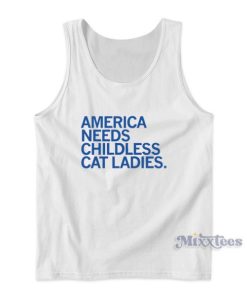 America Needs Childless Cat Ladies Tank Top for Unisex