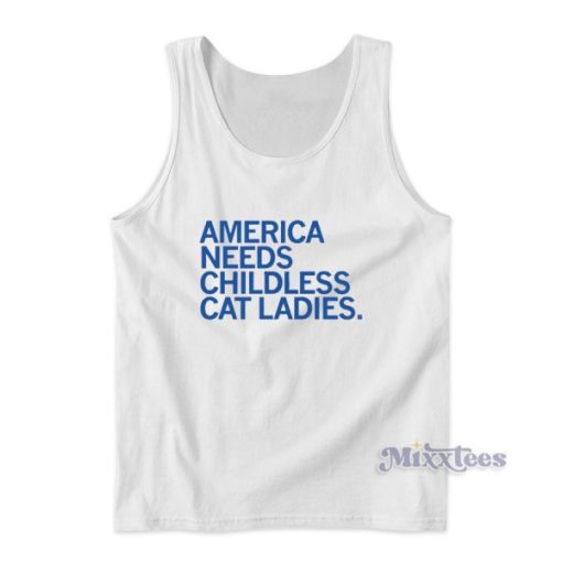 America Needs Childless Cat Ladies Tank Top for Unisex