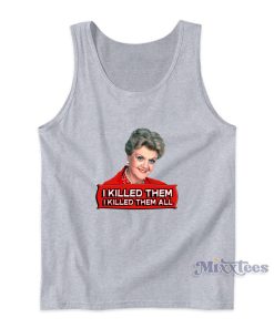 Angela Lansbury Killed Them I Killed Them All Tank Top