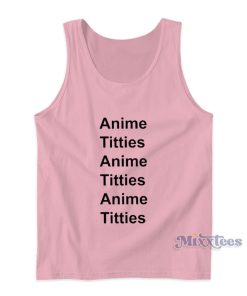 Anime Titties Tank Top For Unisex Anime Titties Tank Top For Unisex