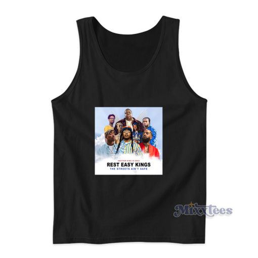 Another King Is Dead Rest Easy Kings The Streets Ain’t Safe Tank Top