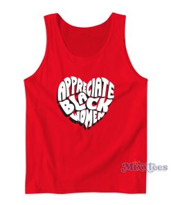 Appreciate Black Women Tank Top for Unisex