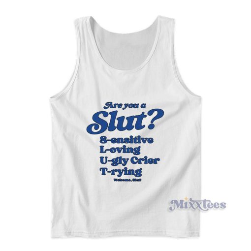 Are You A Slut Sensitive Loving Ugly Crier Trying Tank Top