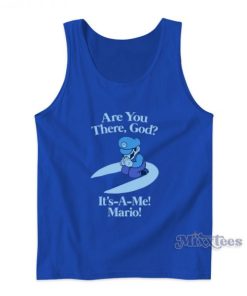 Are You There God It’s A Me Mario Tank Top For Unisex